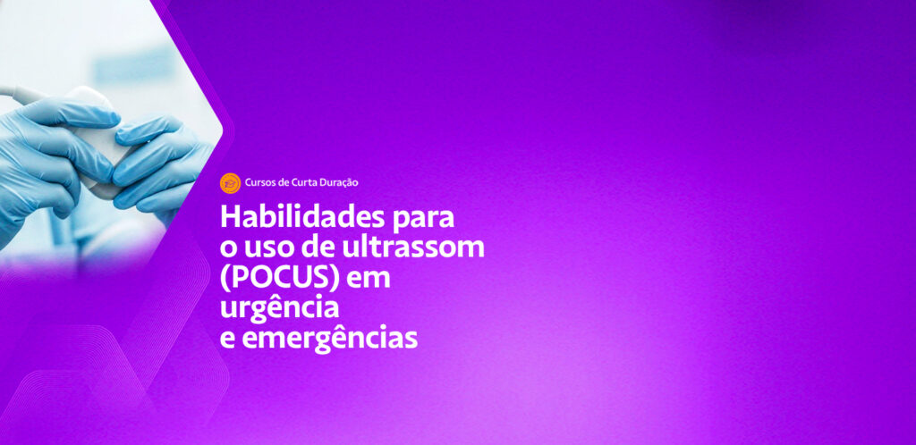 Habilidades para o uso de Ultrassom (POCUS) em Urgência e Emergência